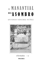 El manantial del asombro, Antonio Sánchez Núñez