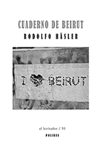 Cuaderno de Beirut_Rodolfo Häsler